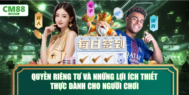 Quyền riêng tư và những lợi ích thiết thực dành cho người chơi